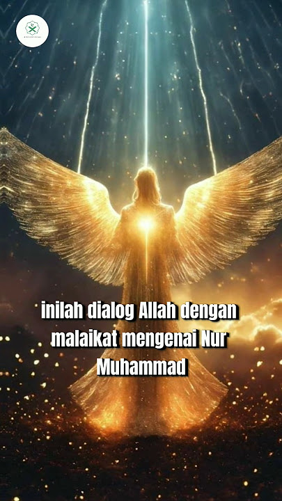 Beginilah Dialog Allah SWT Dengan Malaikat Mengenai Nur Muhammad