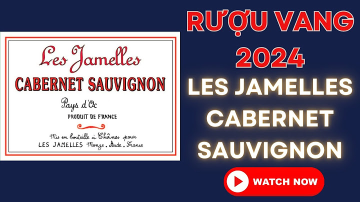 Đánh giá vang cabernet sauvignon pháp 2023 năm 2024