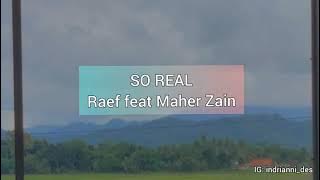 So Real - Raef ft Maher Zain | Lirik dan Terjemahan