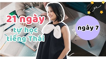 ✿ 21 NGÀY TỰ HỌC TIẾNG THÁI - NGÀY 7 - CÁT NGỌC