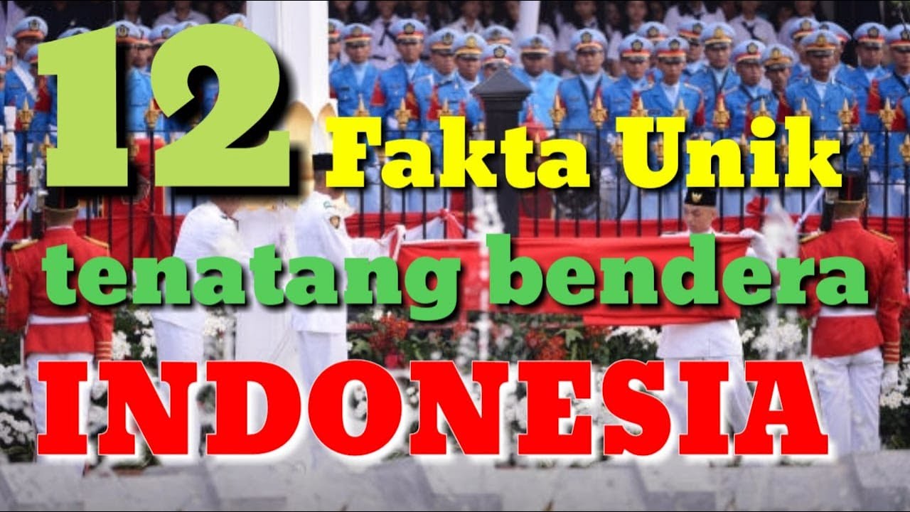 12 fakta tentang bendera merah putih yang mungkin belum kamu tahu