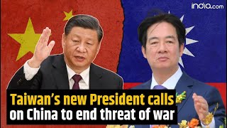 Taiwan's new president Lai Ching-te calls on China to stop its threats | China- Taiwan war