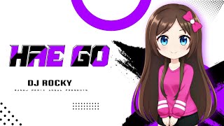 HAE GO - REMIX MASHUP || DJ ROCKY || MANOJ REMIX ANGUL 