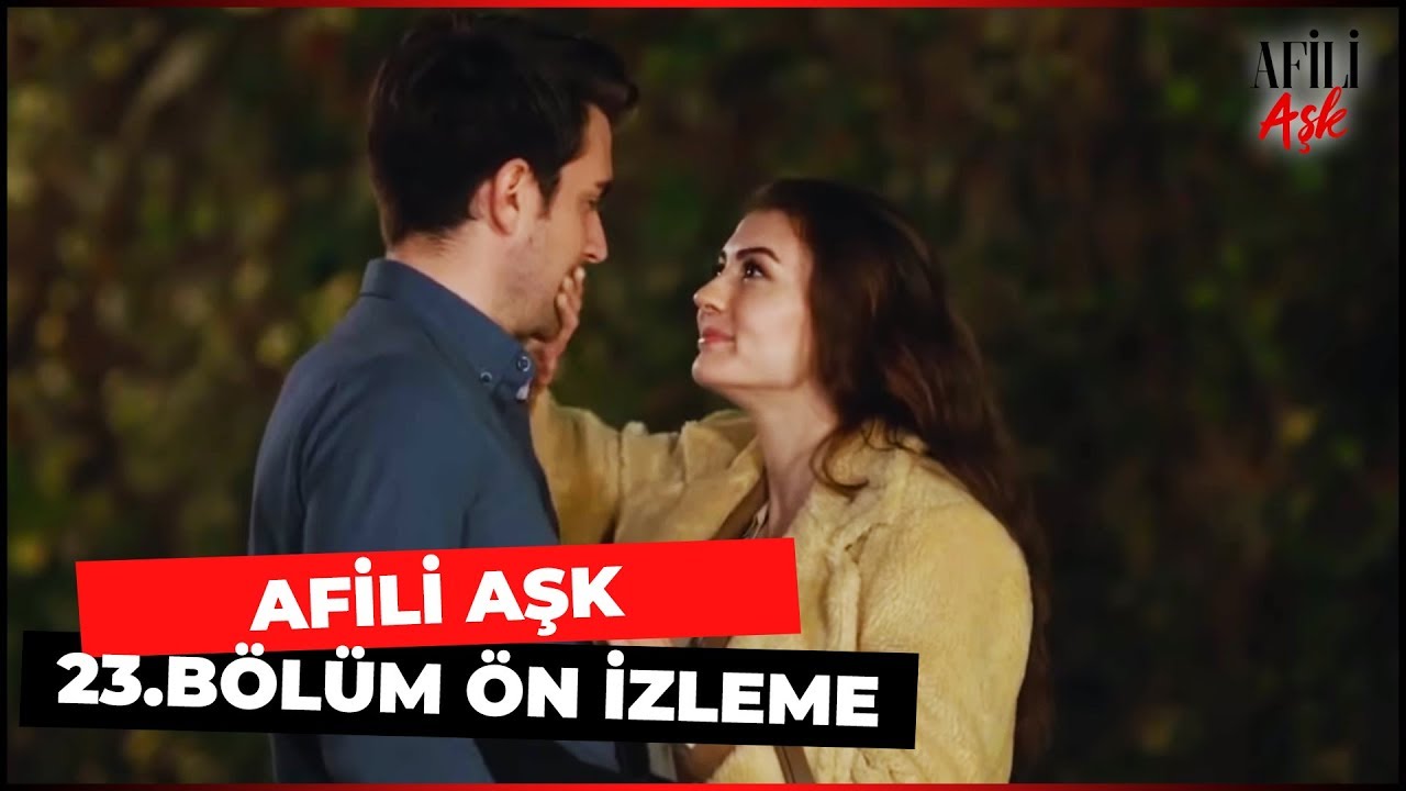 Afili Aşk 23 Bölüm Izle Afili Aşk Son Bölüm Izle Kanal