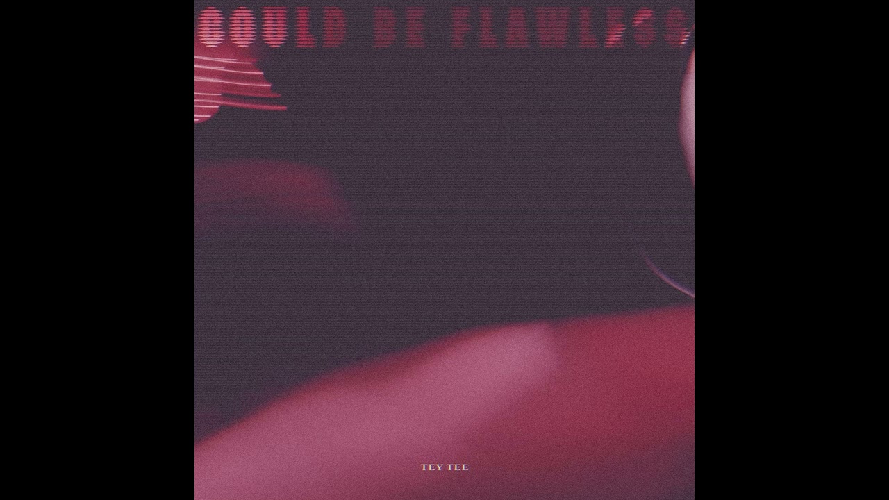 Watch Tey Tee - Could Be Flawless on YouTube Watch Tey Tee - Could Be Flawless on YouTube