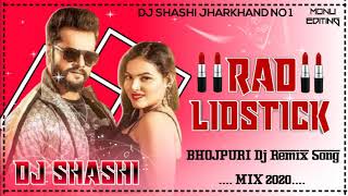 DJ SHASHI RAD LIDSTICK BHOJPURI REMIX SONG DJ MONU KUMHI
