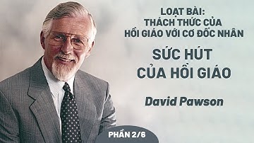 Loạt Bài: Thách Thức Của Hồi Giáo Với Cơ Đốc Nhân - Phần 2: Sức Hút Của Hồi Giáo | David Pawson