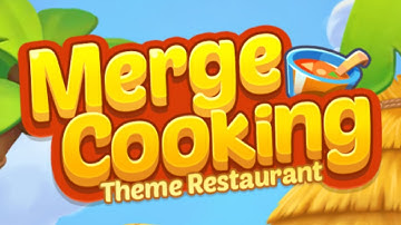 Merge Cooking:Theme Restaurant Mobile Game | Gameplay Android & Apk