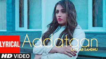 New Punjabi Songs | Aadataan: Satkar Sandhu (Full Lyrical Song) Jassi X | Latest Punjabi Songs