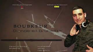BOUBKEUR- Chira brunette- [Audio officiel]