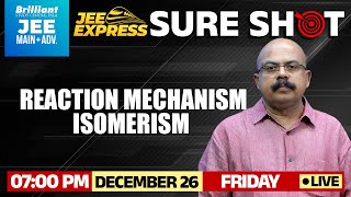 Reaction Mechanism & Isomerism | JEE Express Sure Shot | December 26 2025 | 7 PM Onwards