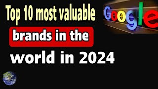 Top 10 most valuable brands in the world in 2024 - World Knowledge