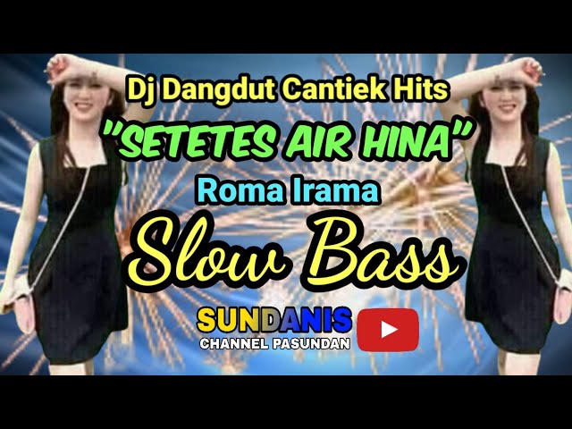 Dj Dangdut Cantiek Hits SETETES AIR HINA Roma Irama Slow Bass class=