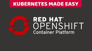 openshift container platform by redhat | kubernetes made easy | tech primers