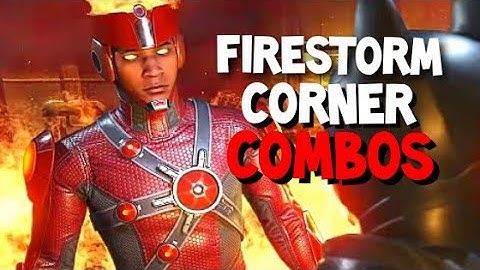 Injustice 2- Firestorm Corner Combos