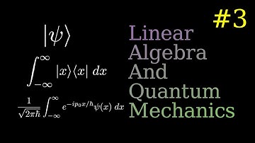Linear Algebra: The Language of Quantum Mechanics | QM 3