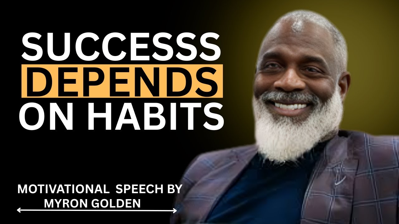 Daily Habits That Build Success – Motivational Speech by Myron Golden