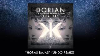 Video thumbnail of "DORIAN - "Horas bajas" (Undo Remix)"