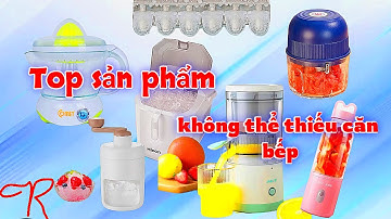 Top đồ gia dụng không thể thiếu trong căn bếp của bạn