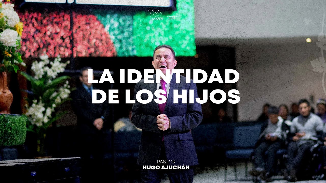 La identidad de los hijos | Pastor Hugo Ajuchán | VIERNES 27/Sept/2024 ...