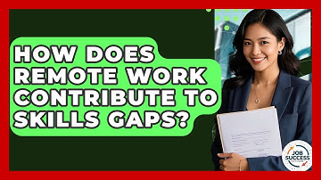 How Does Remote Work Contribute To Skills Gaps? - Job Success Network