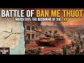 The Battle That Ended a War: Ban Me Thuot, March 1975