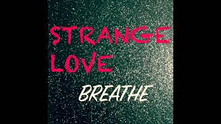 Breathe - STRANGE LOVE