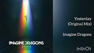 Imagine Dragons - Yesterday (Original Mix)