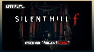 "Finally, A Friend..." | Silent Hill F Episode 2