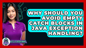 Why Should You Avoid Empty Catch Blocks In Java Exception Handling? - Next LVL Programming