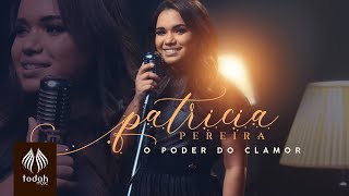 Video thumbnail of "Patricia Pereira | O Poder do Clamor [Clipe Oficial]"