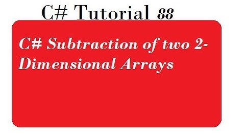 C# Subtraction of two 2-Dimensional Arrays