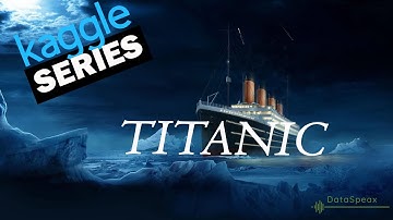 Kaggle Series - Titanic Machine Learning from disaster