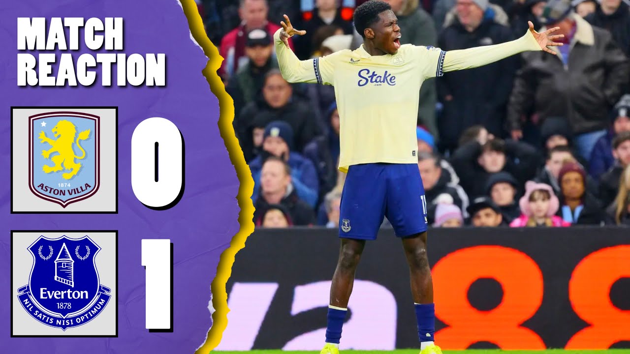 ASTON VILLA 0-1 EVERTON | MATCH REACTION 🎙️