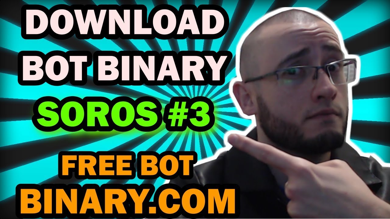 DOWNLOAD BOT BINARY SOROS BOT BINARY.COM #3