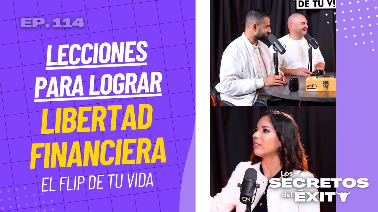 Lecciones para lograr libertad financiera (El Flip de tu Vida) | Los Secretos del Éxito