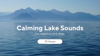 Calming Lake Sounds for Sleep and Relaxation | 10 Hours