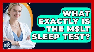 What Exactly Is The MSLT Sleep Test? - Sleep Apnea Support Network