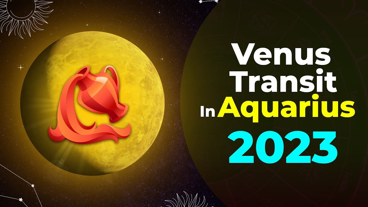 Venusian Transit in Aquarius 2023 Love, Family, and Money Prokerala
