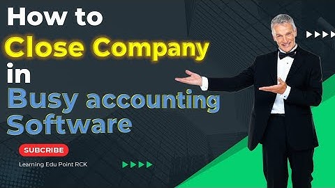 4. How to close company in busy accounting software