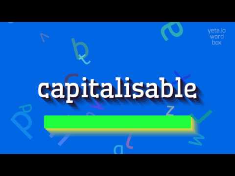 CAPITALISABLE HOW TO PRONOUNCE IT Capitalisable 