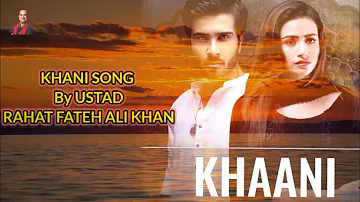 Khaani .OST. SINGER. Ustad Rahat Fateh ali khan .ARY. Digital Drama Full SONG. OST. Video