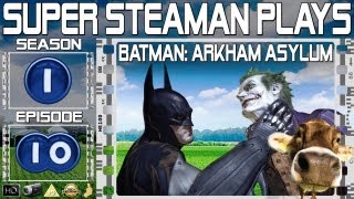 Super Steaman Plays Batman Arkham Asylum S01 E10