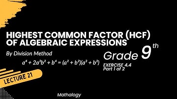 Lecture 21 | Exercise 4.4 | HCF by division method | Part 1 of 2 | Algebra | Mathalogy