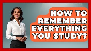 How To Remember Everything You Study - Ultimate Study Hacks