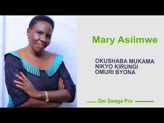 Okushaba Mukama Nikyo Kirungi - Mary Asiimwe class=