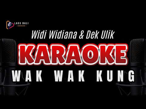 KARAOKE WAK WAK KUNG // WIDI WIDIANA // DEK ULIK // LAGU BALI KARAOKE // #WIDIWIDIANA #DEKULIK β Lagu Bali Karaoke