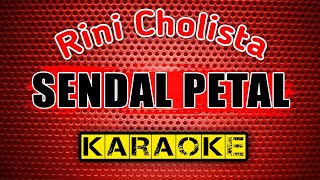 SENDAL PETAL - Rini Cholista - KARAOKE