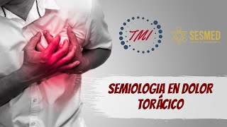 Semiología en Dolor Torácico
