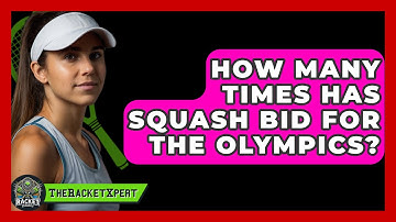 How Many Times Has Squash Bid For The Olympics? - The Racket Xpert